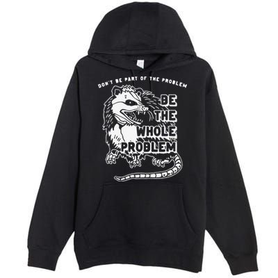 Don't Be Part Of the Problem Be The Whole Problem Funny Gym Premium Pullover Hoodie