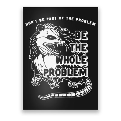 Don't Be Part Of the Problem Be The Whole Problem Funny Gym Poster