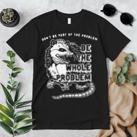 Don't Be Part Of the Problem Be The Whole Problem Funny Gym Premium T-Shirt