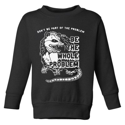Don't Be Part Of the Problem Be The Whole Problem Funny Gym Toddler Sweatshirt