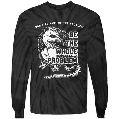 Don't Be Part Of the Problem Be The Whole Problem Funny Gym Tie-Dye Long Sleeve Shirt