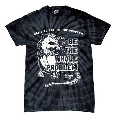 Don't Be Part Of the Problem Be The Whole Problem Funny Gym Tie-Dye T-Shirt
