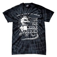 Don't Be Part Of the Problem Be The Whole Problem Funny Gym Tie-Dye T-Shirt