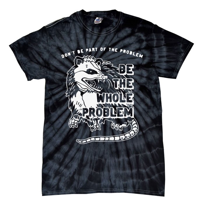 Don't Be Part Of the Problem Be The Whole Problem Funny Gym Tie-Dye T-Shirt