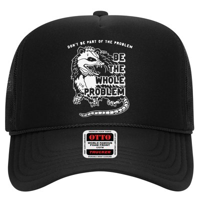 Don't Be Part Of the Problem Be The Whole Problem Funny Gym Trucker Hat
