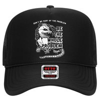 Don't Be Part Of the Problem Be The Whole Problem Funny Gym Trucker Hat