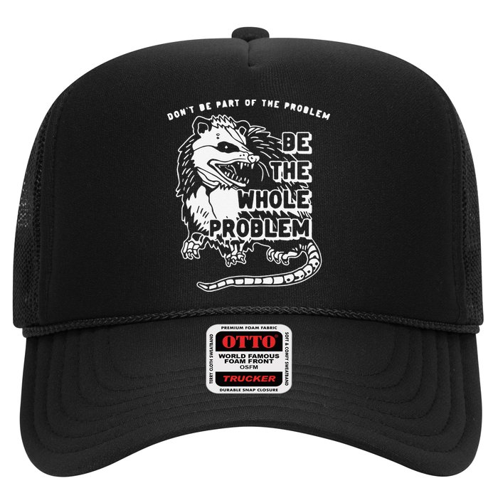 Don't Be Part Of the Problem Be The Whole Problem Funny Gym Trucker Hat