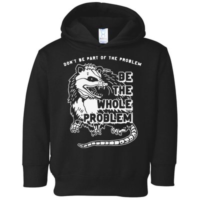 Don't Be Part Of the Problem Be The Whole Problem Funny Gym Toddler Hoodie