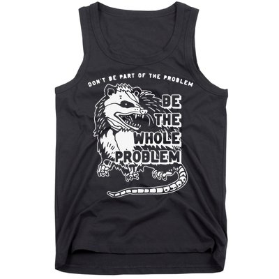 Don't Be Part Of the Problem Be The Whole Problem Funny Gym Tank Top