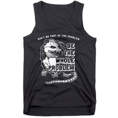 Don't Be Part Of the Problem Be The Whole Problem Funny Gym Tank Top