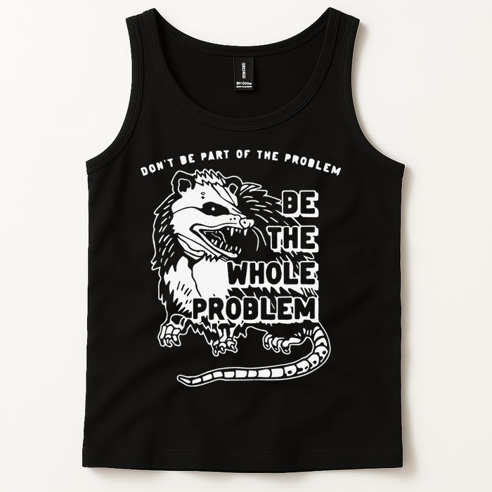 Don't Be Part Of the Problem Be The Whole Problem Funny Gym Tank Top