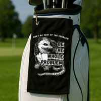 Don't Be Part Of the Problem Be The Whole Problem Funny Gym Golf Towel