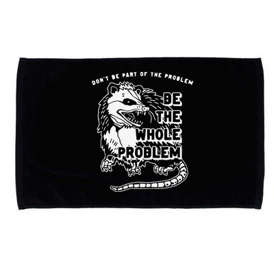 Don't Be Part Of the Problem Be The Whole Problem Funny Gym Microfiber Hand Towel