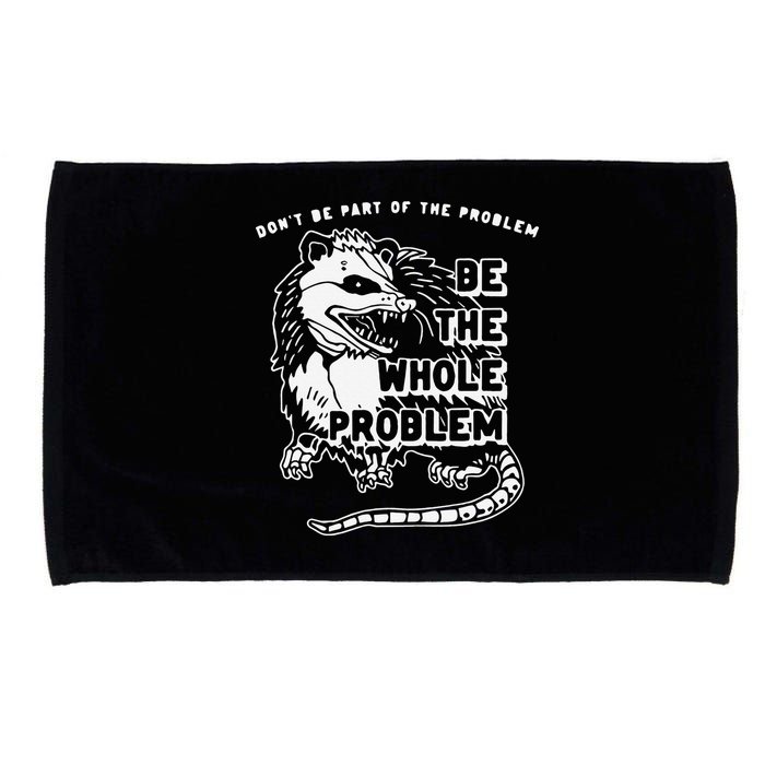 Don't Be Part Of the Problem Be The Whole Problem Funny Gym Microfiber Hand Towel