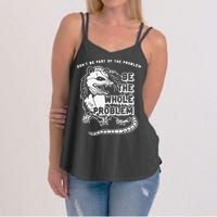 Don't Be Part Of the Problem Be The Whole Problem Funny Gym Women's Strappy Tank