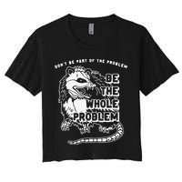 Don't Be Part Of the Problem Be The Whole Problem Funny Gym Crop Top