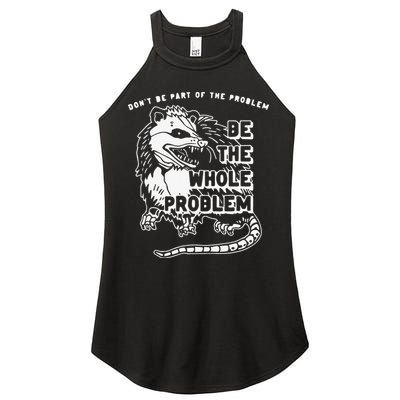Don't Be Part Of the Problem Be The Whole Problem Funny Gym Women's Perfect Tri Rocker Tank