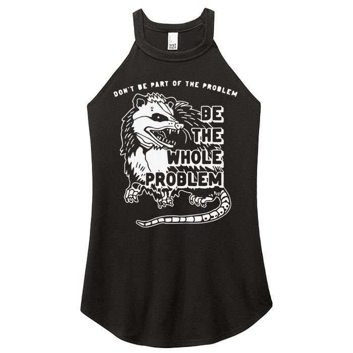 Don't Be Part Of the Problem Be The Whole Problem Funny Gym Women's Perfect Tri Rocker Tank