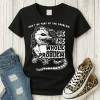Don't Be Part Of the Problem Be The Whole Problem Funny Gym Womens T-Shirt
