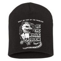 Don't Be Part Of the Problem Be The Whole Problem Funny Gym Short Acrylic Beanie