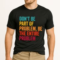 DonT Be Part Of The Problem Be The Entire Problem Performance Shirt