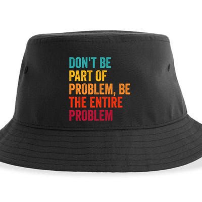 DonT Be Part Of The Problem Be The Entire Problem Sustainable Bucket Hat