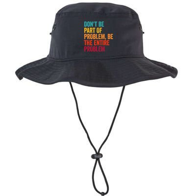 DonT Be Part Of The Problem Be The Entire Problem Bucket Hat
