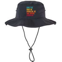 DonT Be Part Of The Problem Be The Entire Problem Bucket Hat