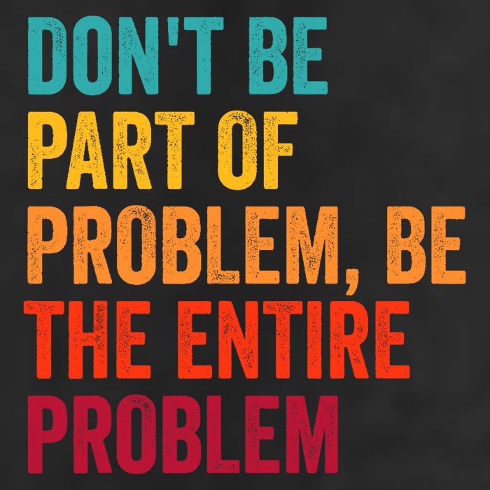 DonT Be Part Of The Problem Be The Entire Problem Beanie