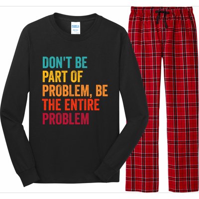 DonT Be Part Of The Problem Be The Entire Problem Long Sleeve Pajama Set