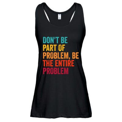 DonT Be Part Of The Problem Be The Entire Problem Ladies Essential Flowy Tank