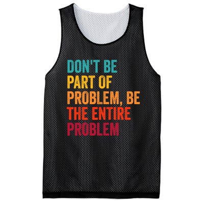 DonT Be Part Of The Problem Be The Entire Problem Mesh Reversible Basketball Jersey Tank