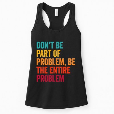 DonT Be Part Of The Problem Be The Entire Problem Womens Tank Top