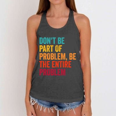 DonT Be Part Of The Problem Be The Entire Problem Women's Knotted Racerback Tank