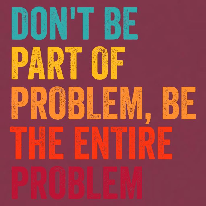 DonT Be Part Of The Problem Be The Entire Problem 16oz Travel Tumbler