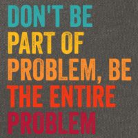 DonT Be Part Of The Problem Be The Entire Problem Cotton Canvas Backpack
