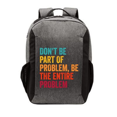 DonT Be Part Of The Problem Be The Entire Problem Vector Backpack