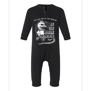 Dont Be Part Of The Problem Be The Whole Problem Funny Gym Infant Fleece One Piece