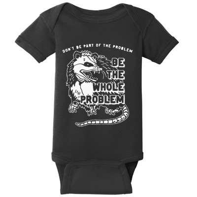 Dont Be Part Of The Problem Be The Whole Problem Funny Gym Baby Bodysuit