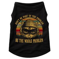 Dont Be Part Of The Problem Be The Whole Problem Funny Saying Doggie Tank