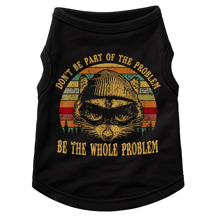 Dont Be Part Of The Problem Be The Whole Problem Funny Saying Doggie Tank