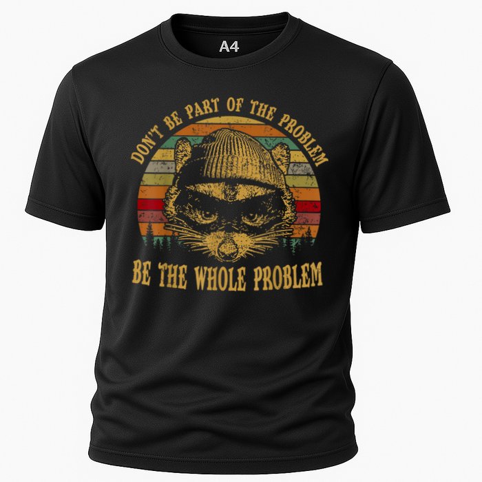 Dont Be Part Of The Problem Be The Whole Problem Funny Saying Performance Shirt