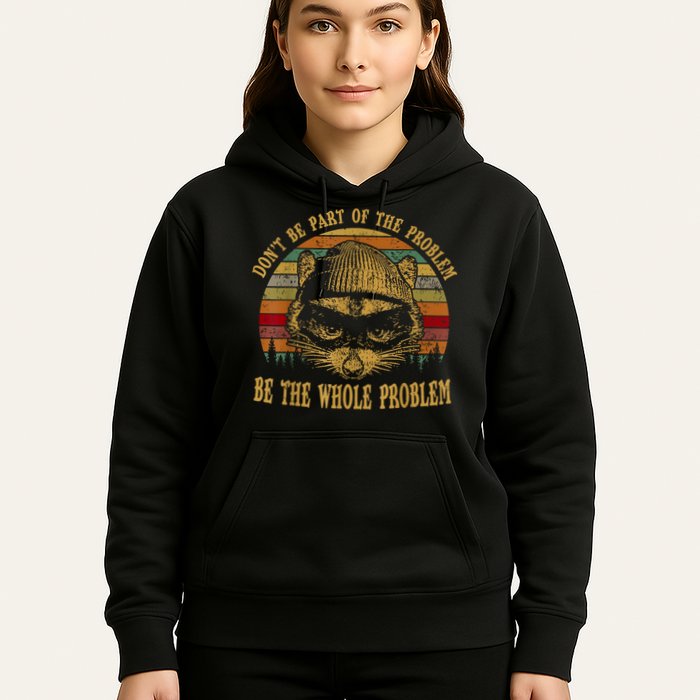 Dont Be Part Of The Problem Be The Whole Problem Funny Saying Hoodie