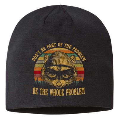 Dont Be Part Of The Problem Be The Whole Problem Funny Saying Sustainable Beanie