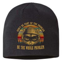Dont Be Part Of The Problem Be The Whole Problem Funny Saying Sustainable Beanie