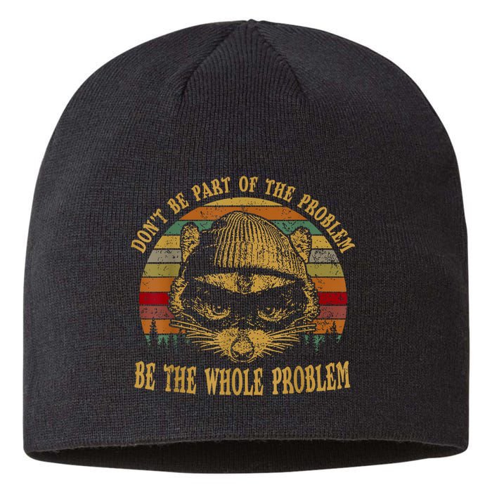 Dont Be Part Of The Problem Be The Whole Problem Funny Saying Sustainable Beanie