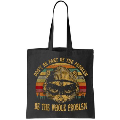 Dont Be Part Of The Problem Be The Whole Problem Funny Saying Bag