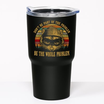 Dont Be Part Of The Problem Be The Whole Problem Funny Saying Tumbler