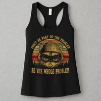 Dont Be Part Of The Problem Be The Whole Problem Funny Saying Womens Tank Top