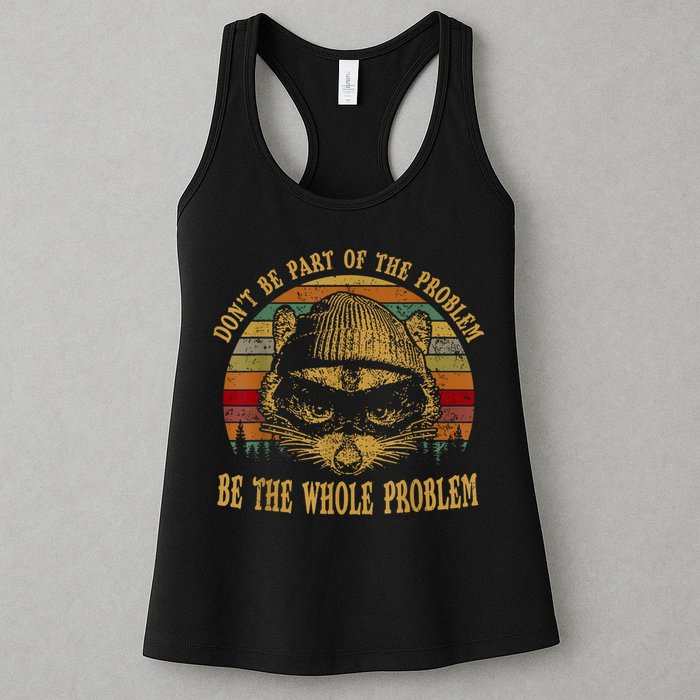 Dont Be Part Of The Problem Be The Whole Problem Funny Saying Womens Tank Top